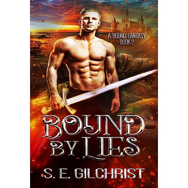 Bound by Lies (Bound Fantasy Romance, #2) / Bound Fantasy Romance, S. E. Gilchrist