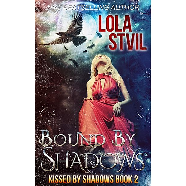 Bound By Shadows (Kissed By Shadows Series, Book 2) / Kissed By Shadows, Lola Stvil