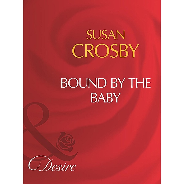 Bound By The Baby (Mills & Boon Desire), Susan Crosby