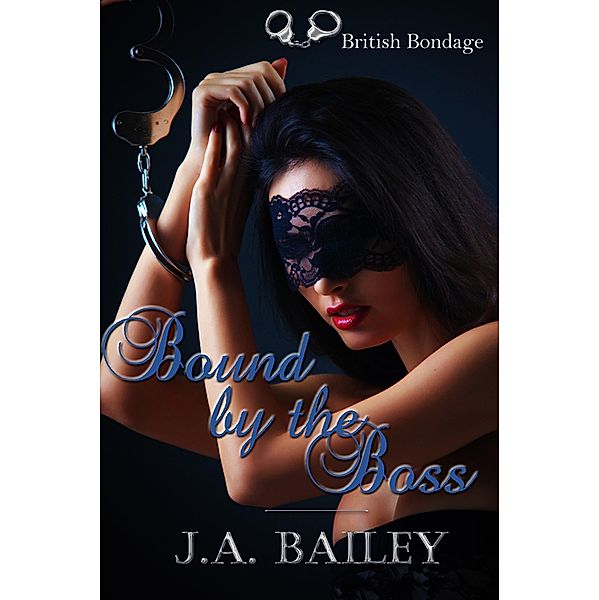 Bound by the Boss, J. A. Bailey