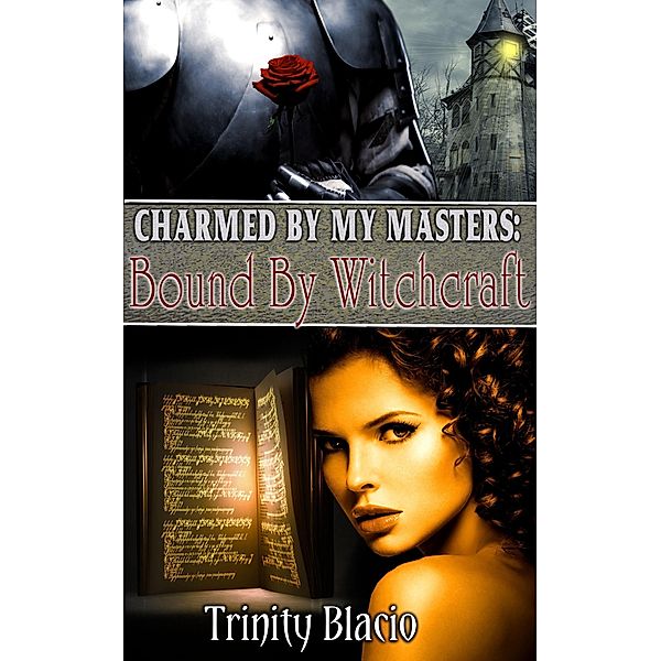Bound By Witchcraft (Charmed By My Masters, #1) / Charmed By My Masters, Trinity Blacio