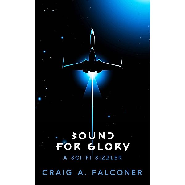 Bound For Glory (Sci-Fi Sizzlers, #2) / Sci-Fi Sizzlers, Craig A. Falconer