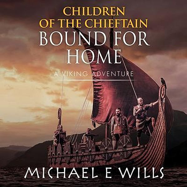 Bound for Home / Michael E Wills, Michael Wills