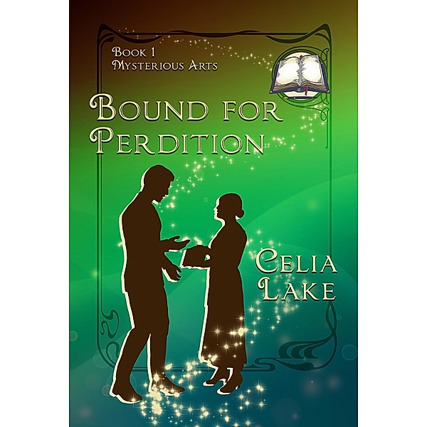 Bound For Perdition: a Great War historical fantasy romance (Mysterious Arts, #1) / Mysterious Arts, Celia Lake