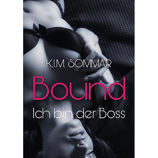 Bound - Ich bin der Boss, K. I. M. Sommar