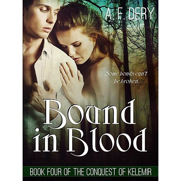 Bound in Blood (The Conquest of Kelemir, #4), A. F. Dery