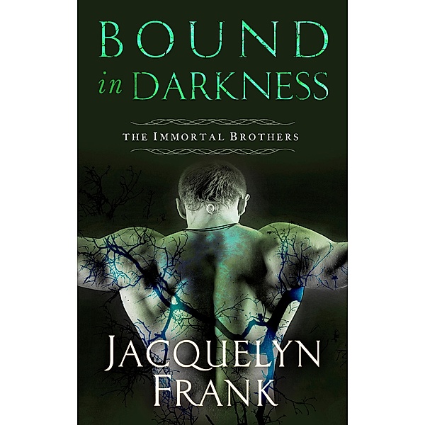 Bound in Darkness / Immortal Brothers Bd.4, Jacquelyn Frank
