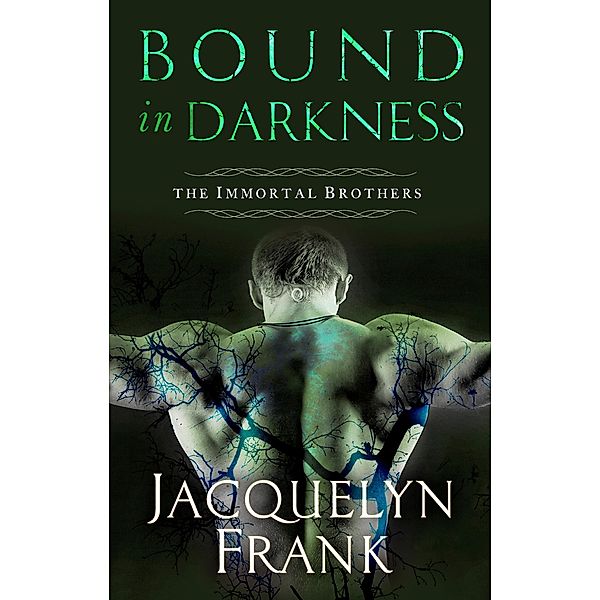 Bound in Darkness / Immortal Brothers Bd.4, Jacquelyn Frank