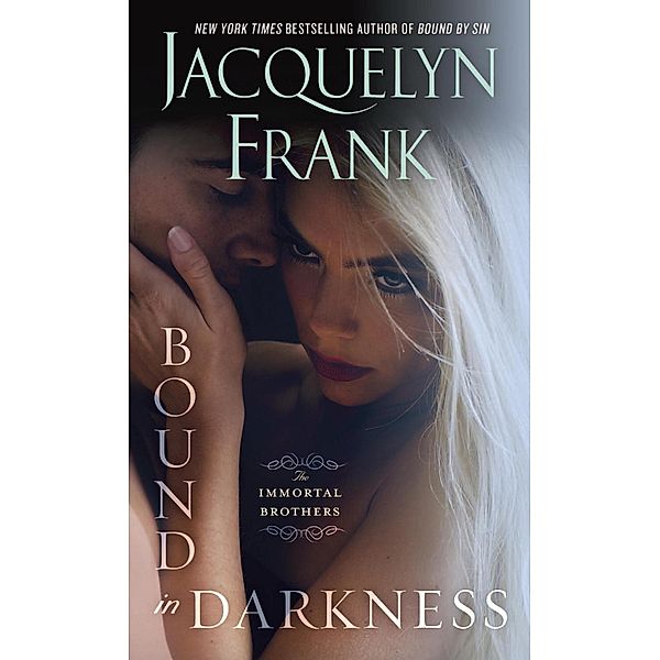 Bound in Darkness / The Immortal Brothers Bd.3, Jacquelyn Frank