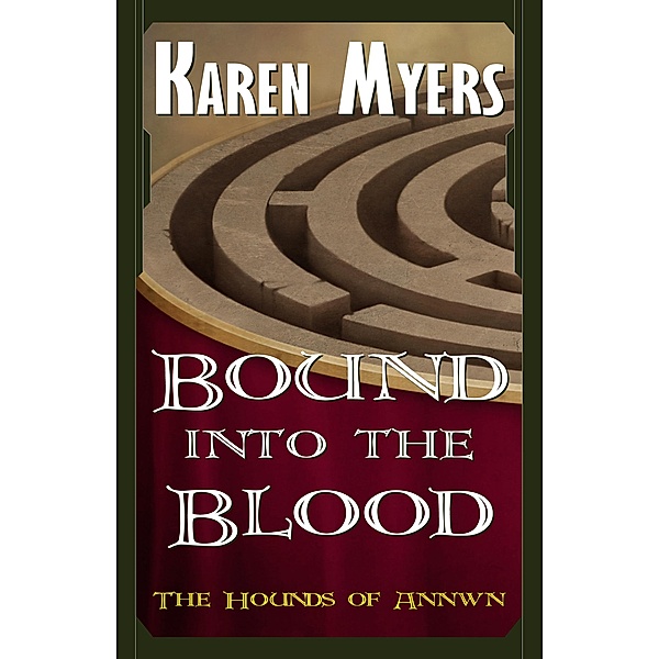 Bound into the Blood / The Hounds of Annwn Bd.4, Karen Myers