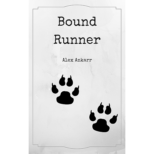 Bound Runner (Wolf Runaway, #2) / Wolf Runaway, Alex Ankarr