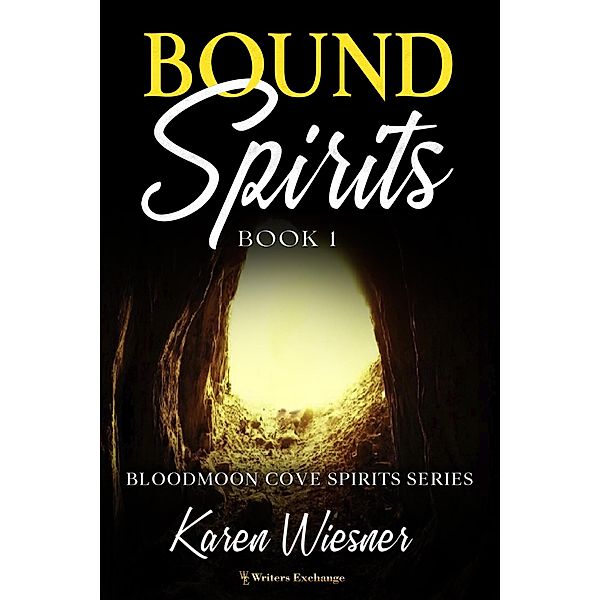 Bound Spirits (Bloodmoon Cove Spirits, #1) / Bloodmoon Cove Spirits, Karen Wiesner