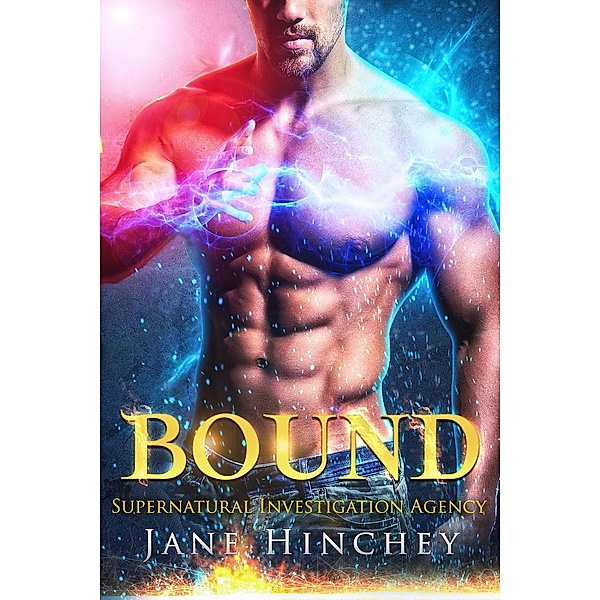 Bound (Supernatural Investigation Agency, #4), Jane Hinchey