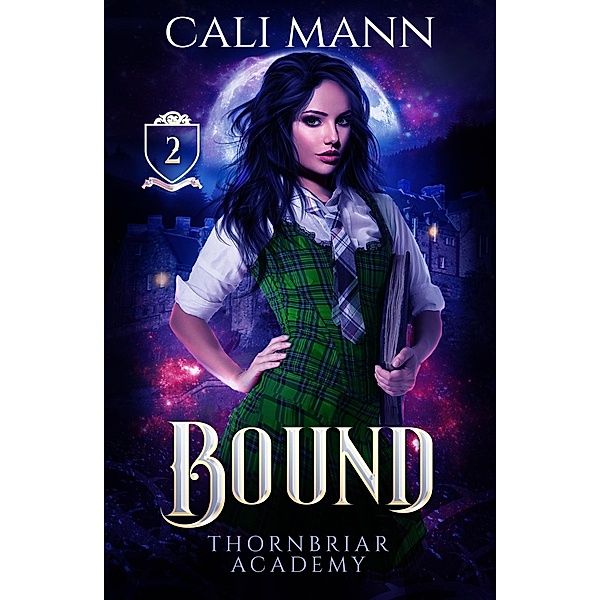 Bound (Thornbriar Academy, #2) / Thornbriar Academy, Cali Mann