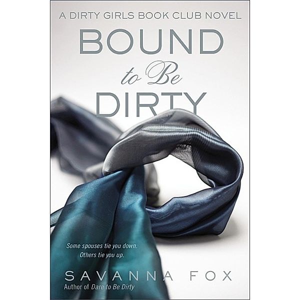 Bound to be Dirty / Dirty Girls Book Club Bd.3, Savanna Fox