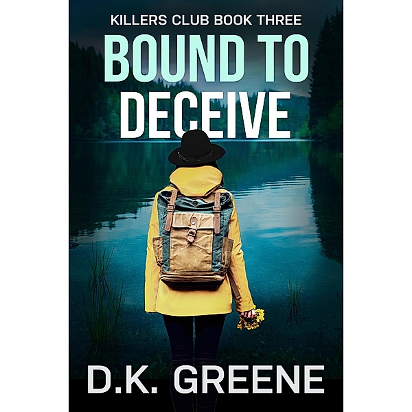 Bound to Deceive (Killers Club, #3) / Killers Club, D. K. Greene