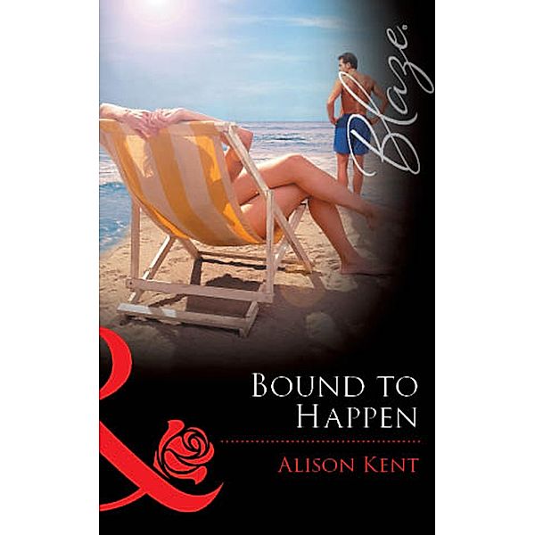 Bound to Happen (Mills & Boon Blaze) / Mills & Boon Blaze, Alison Kent