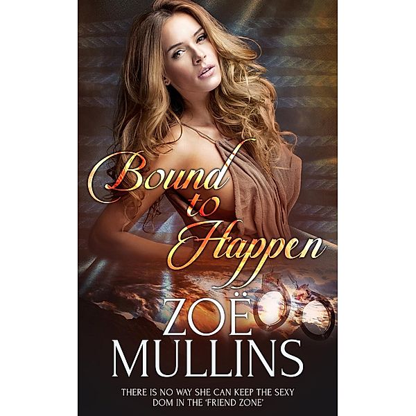 Bound to Happen / Totally Bound Publishing, Zoë Mullins