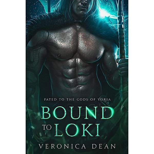 Bound to Loki (Fated to the Gods of Yoria, #2) / Fated to the Gods of Yoria, Veronica Dean