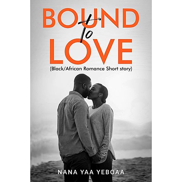 Bound to Love, Nana Yaa Yeboaa