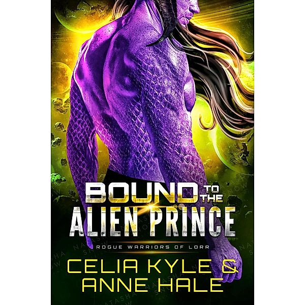 Bound to the Alien Prince (Rogue Warriors of Lorr, #5) / Rogue Warriors of Lorr, Celia Kyle, Anne Hale