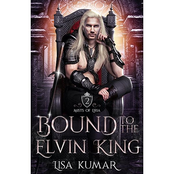 Bound to the Elvin King (Mists of Eria, #2) / Mists of Eria, Lisa Kumar