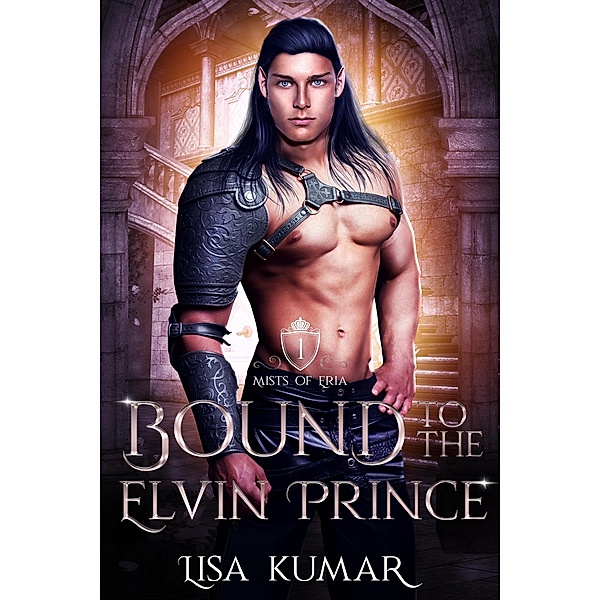 Bound to the Elvin Prince (Mists of Eria, #1) / Mists of Eria, Lisa Kumar