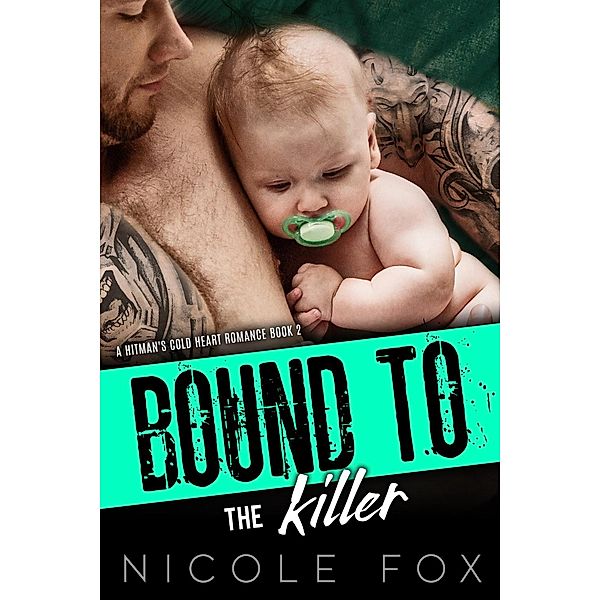Bound to the Killer (A Hitman's Cold Heart Romance, #2) / A Hitman's Cold Heart Romance, Nicole Fox