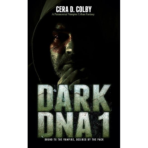 Bound to the Vampire, Desired by the Pack (Dark DNA, #1) / Dark DNA, Cera D. Colby