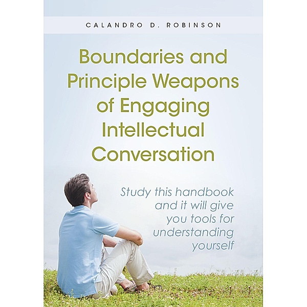 Boundaries and Principle Weapons of Engaging Intellectual Conversation, Calandro D. Robinson