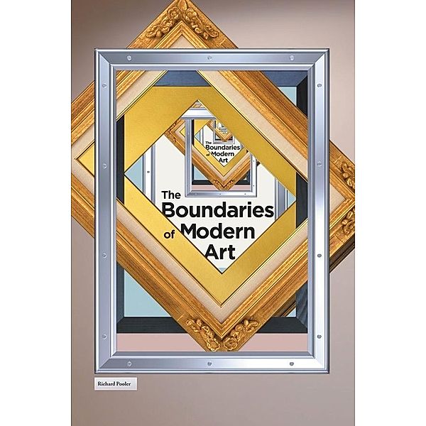 Boundaries of Modern Art, Richard Pooler