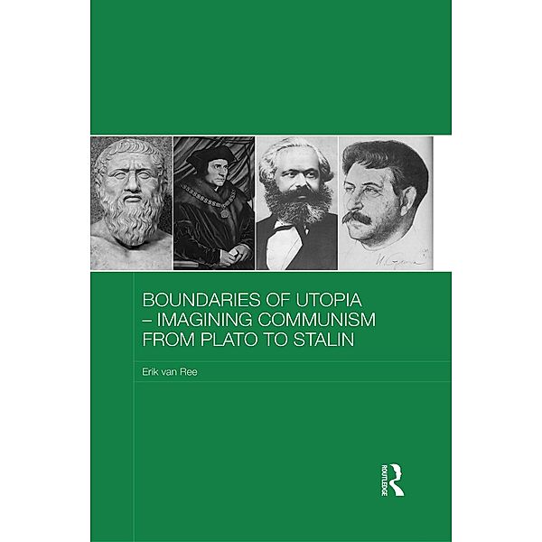 Boundaries of Utopia - Imagining Communism from Plato to Stalin, Erik Van Ree