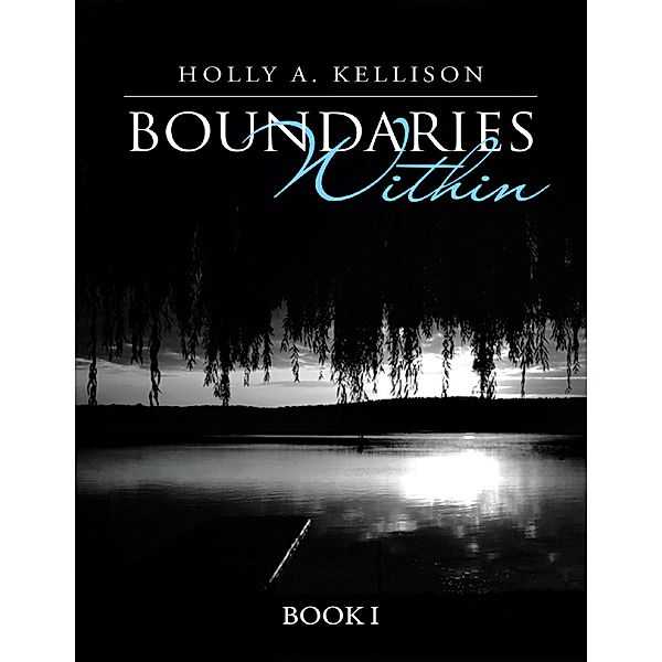 Boundaries Within: Book I, Holly A. Kellison