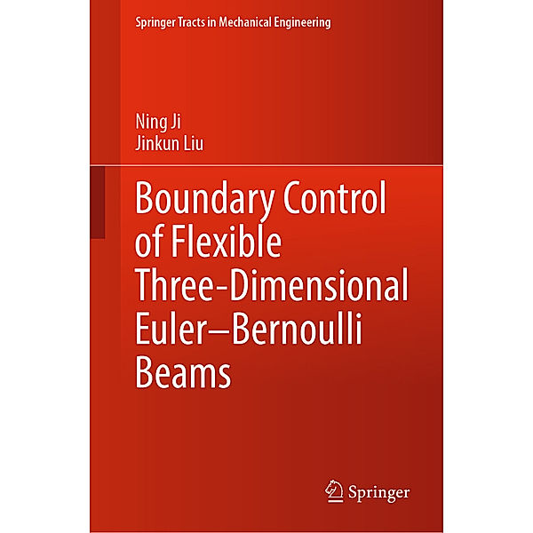 Boundary Control of Flexible Three-Dimensional Euler-Bernoulli Beams, Ning Ji, Jinkun Liu