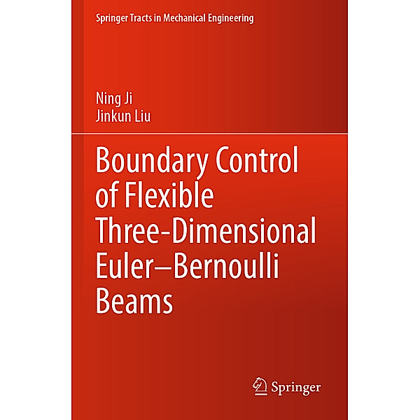 Boundary Control of Flexible Three-Dimensional Euler-Bernoulli Beams, Ning Ji, Jinkun Liu