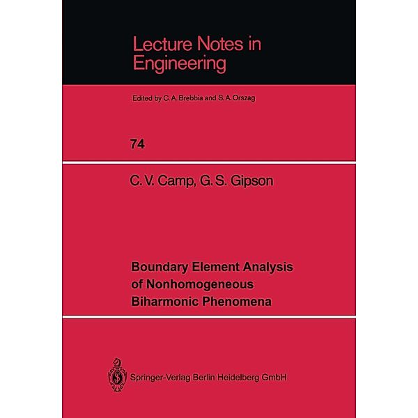 Boundary Element Analysis of Nonhomogeneous Biharmonic Phenomena / Lecture Notes in Engineering Bd.74, Charles V. Camp, G. Steven Gipson
