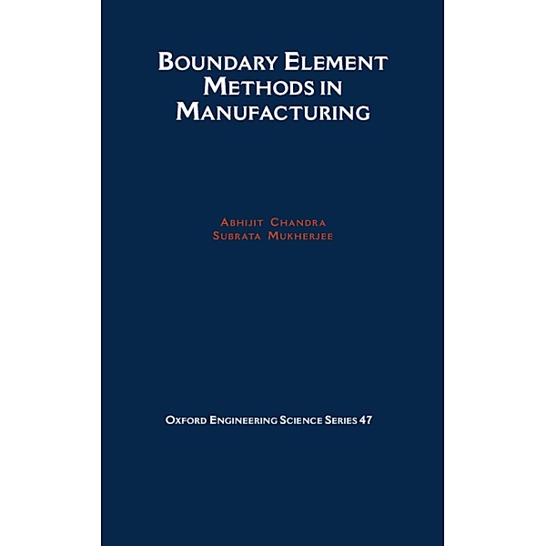 Boundary Element Methods in Manufacturing, Abhijit Chandra, Subrata Mukherjee