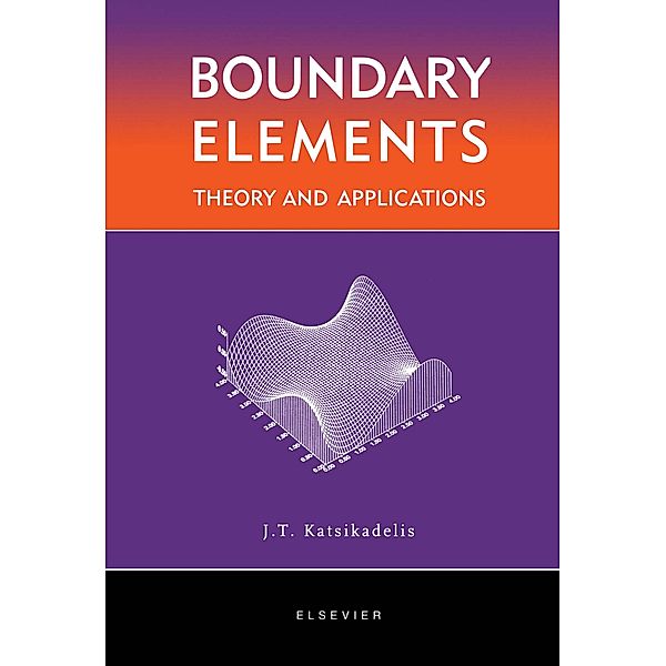 Boundary Elements: Theory and Applications, John T. Katsikadelis