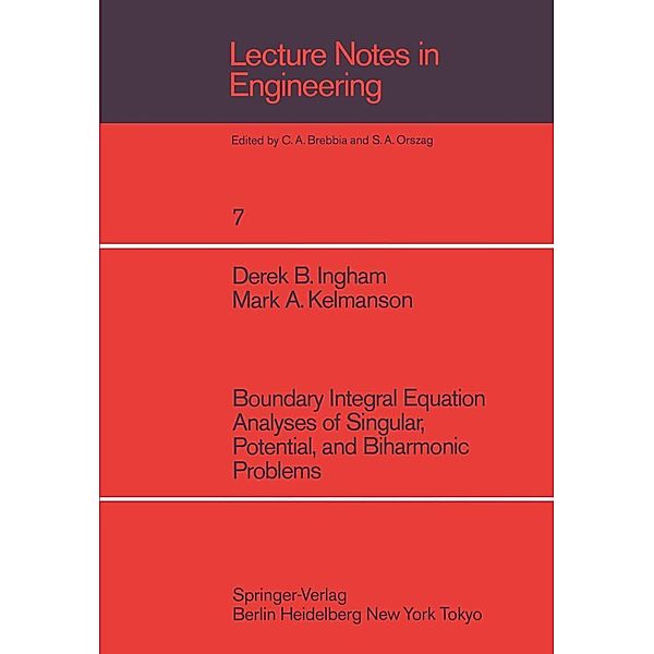 Boundary Integral Equation Analyses of Singular, Potential, and Biharmonic Problems / Lecture Notes in Engineering Bd.7, D. B. Ingham, M. A. Kelmanson