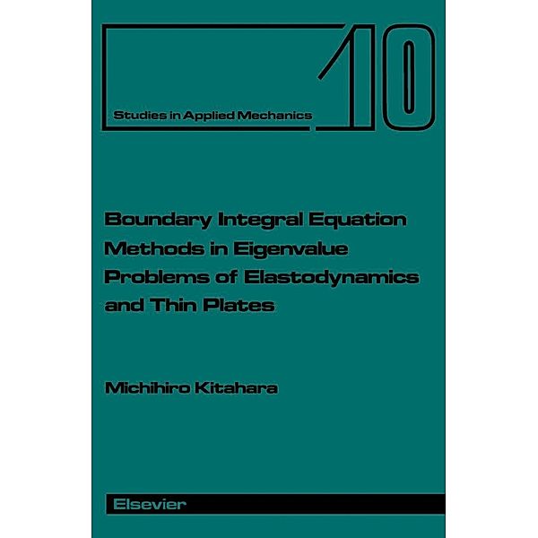 Boundary Integral Equation Methods in Eigenvalue Problems of Elastodynamics and Thin Plates, M. Kitahara