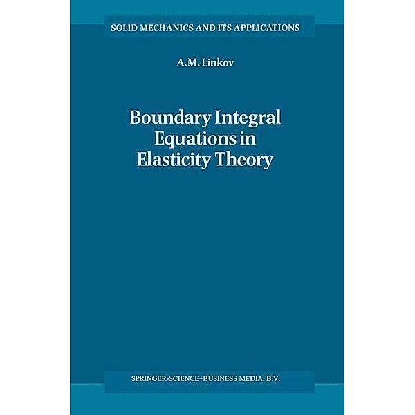 Boundary Integral Equations in Elasticity Theory / Solid Mechanics and Its Applications Bd.99, A. M. Linkov