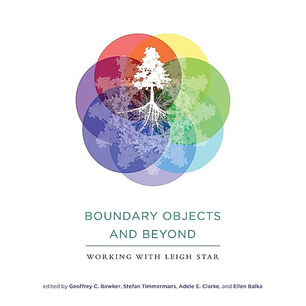 Boundary Objects and Beyond / Infrastructures, Ellen Balka, Adele E. Clarke, Stefan Timmermans, Geoffrey C. Bowker