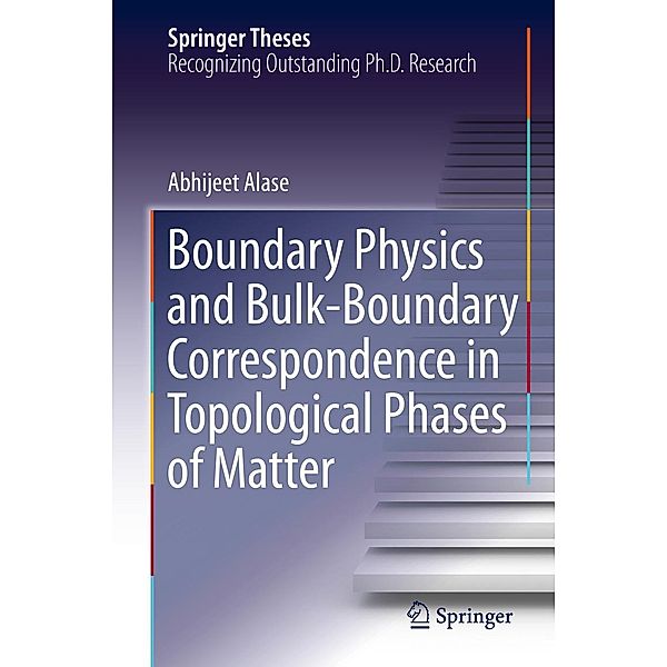 Boundary Physics and Bulk-Boundary Correspondence in Topological Phases of Matter / Springer Theses, Abhijeet Alase