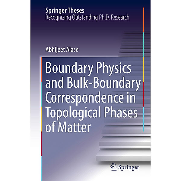 Boundary Physics and Bulk-Boundary Correspondence in Topological Phases of Matter, Abhijeet Alase