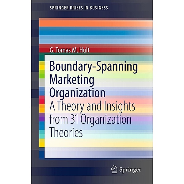 Boundary-Spanning Marketing Organization / SpringerBriefs in Business Bd.20, G. Tomas M. Hult