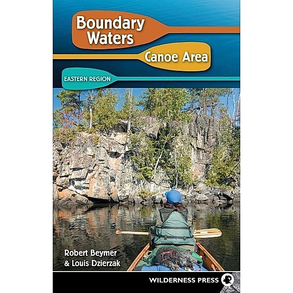 Boundary Waters Canoe Area: Eastern Region, Robert Beymer, Louis Dzierzak