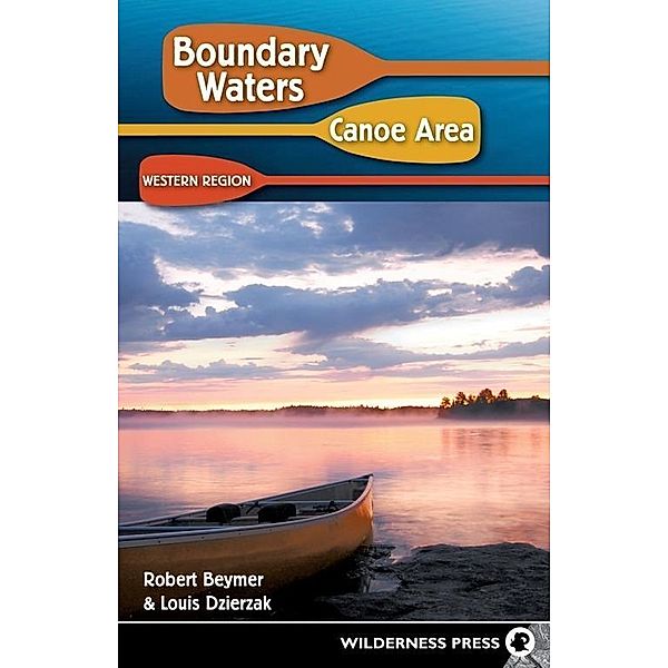 Boundary Waters Canoe Area: Western Region, Robert Beymer, Louis Dzierzak