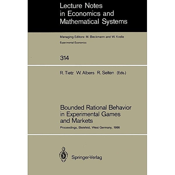 Bounded Rational Behavior in Experimental Games and Markets / Lecture Notes in Economics and Mathematical Systems Bd.314