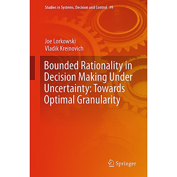 Bounded Rationality in Decision Making Under Uncertainty: Towards Optimal Granularity, Joe Lorkowski, Vladik Kreinovich