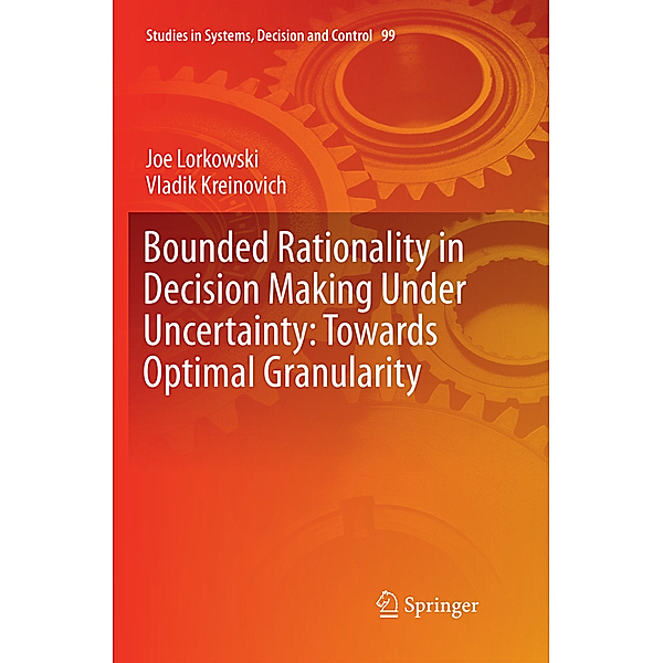 Bounded Rationality in Decision Making Under Uncertainty: Towards Optimal Granularity, Joe Lorkowski, Vladik Kreinovich